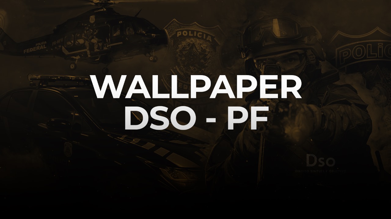 Wallpaper DSO | Edição PF | Polícia Federal - DSO Concursos