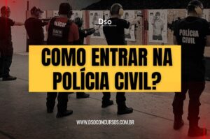Como entrar na Polícia Civil? Confira o que é necessário aqui!