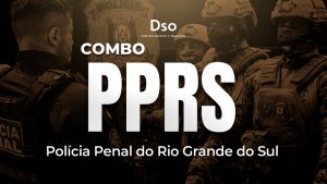 Combo PP RS – Policial Penal (Polícia Penal do Rio Grande do Sul) – Curso Pós-Edital